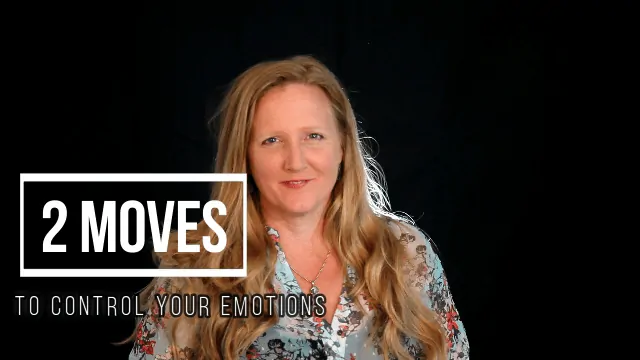 2 Moves to Control Your Emotions