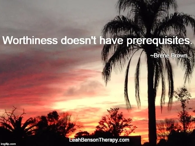 LeahBensonTherapy.com Blog Post worthiness doesn't have prerequisites
