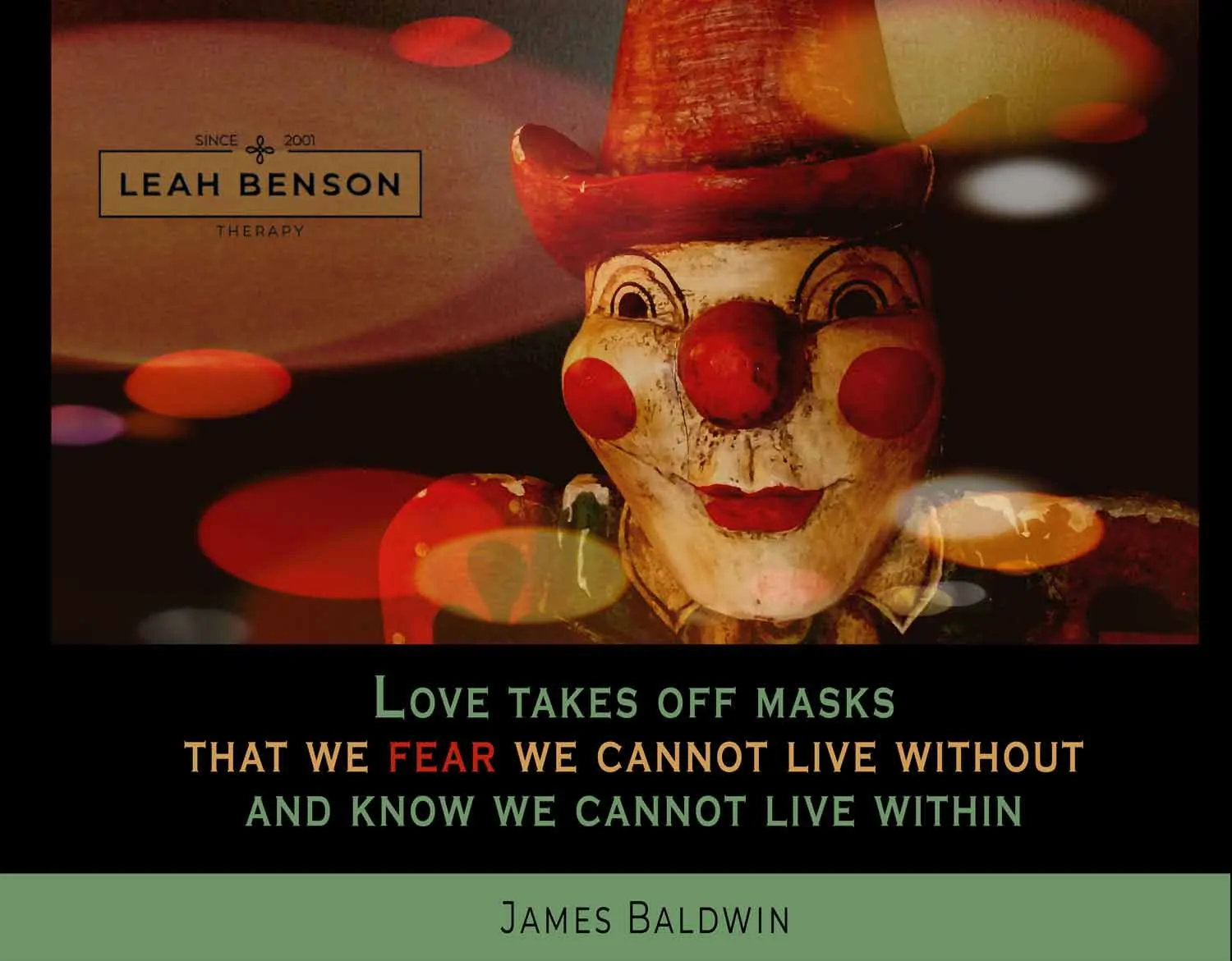 Love takes off masks that we fear we cannot live without and know we cannot live within. Quote by James Baldwin. Photo of clown mask.