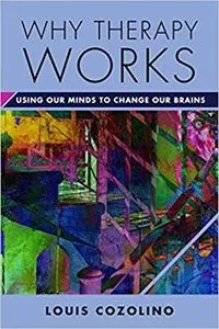 Why-Therapy-Works-Using-Our-Minds-to-Change-Our-Brains Book