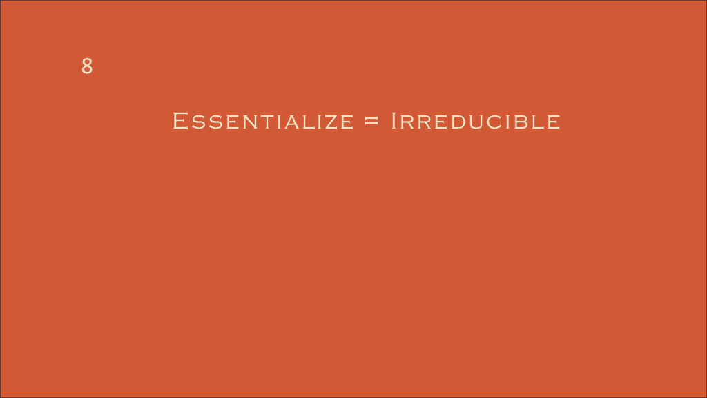Essentialize = irreducible